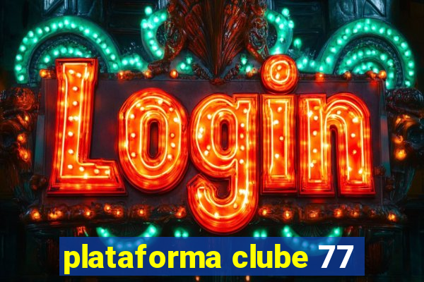 plataforma clube 77